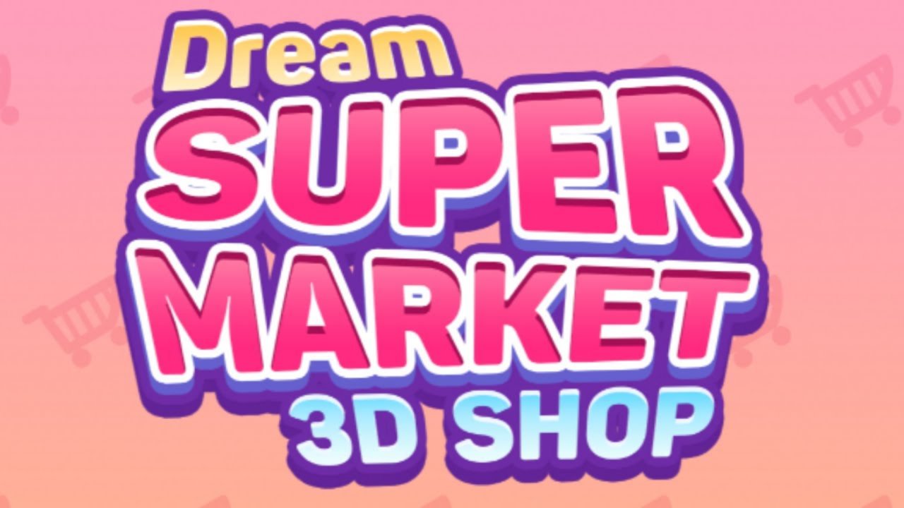 Dream Supermarket: 3D Shop